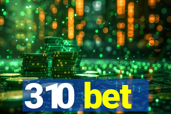 310 bet